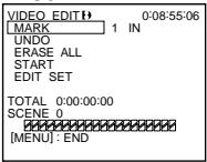 VIDEO EDIT(1) 0:08:55:06 MARK 1 IN UNDO ERASE ALL START EDIT SET TOTAL 0:00:00:00 SCENE 0 [MENU] : END