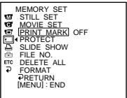 MEMORY SET STILL SET MOVIE_SET PRINT MARK OFF PROTECT SLIDE SHOW FILE NO. ETC DELETE ALL FORMAT RETURN [MENU] : END