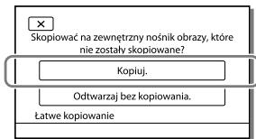 SONY HDR-PJ660 - Wybrać [Kopiuj.] na ekranie kamery. - 1