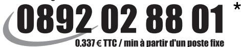 0892 02 88 01 * 0,337 € TTC / min à partir d'un poste fixe