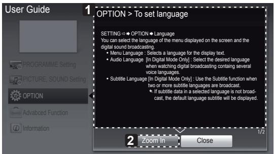 User Guide 1 OPTION > To set language SETTING → ➕ OPTION ➕ Language You can select the language of the menu displayed on the screen and the digital sound broadcasting: • Menu Language: Selects a language for the display text. • Audio Language [In Digital Mode Only]: Select the desired language when watching digital broadcasting containing several voice languages. • Subtitle Language [In Digital Mode Only]: Use the Subtitle function when two or more subtitle languages are broadcast. • If subtitle data in a selected language is not broadcast, the default language subtitle will be displayed. 2 Zoom In Close 1/2
