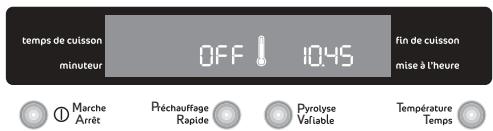 temps de cuisson minuteur OFF 10:45 fin de cuisson mise à l'heure Marche Arrêt Préchauffage Rapide Pyrolyse Vafuele Température Temps