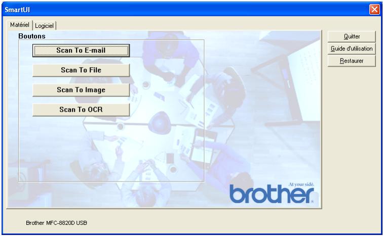 SmartUI Matériel | Logiciel Boutons Scan To E-mail Scan To File Scan To Image Scan To OCR Quitter Guide d'utilisation Restaurer Brother MFC-8820D USB