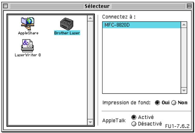 SÉLECTEUR AppleShare Brother Laser LaserWriter 8 Connectez à : MFC-8820D Impression de fond: ○ Oui ○ Non AppleTalk ● Activé ○ Désactivé FU1-7.6.2