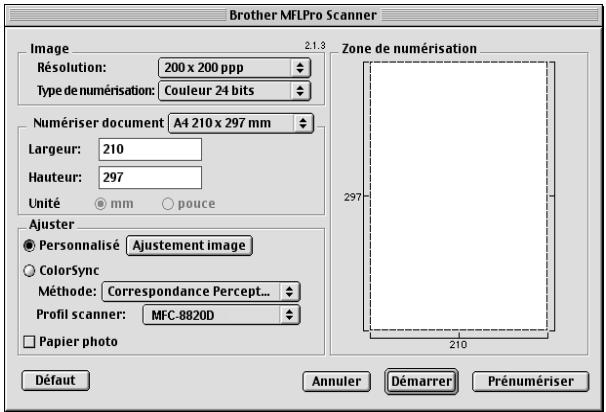 Brother MFLPro Scanner Image 2.1.3 Résolution: 200 x 200 ppp Type de numérisation: Couleur 24 bits Numériser document A4 210 x 297 mm Largeur: 210 Hauteur: 297 Unité mm pouce Ajuster Personnalisé Ajustement image ColorSync Méthode: Correspondance Percept... Profil scanner: MFC-8820D Papier photo Défaut Annuler Démarrer Prénomériser Zone de numérisation 297 210