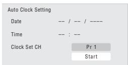Auto Clock Setting Date -- / -- / ---- Time -- : -- Clock Set CH Pr 1 Start