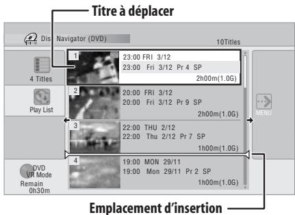 Titre à déplacer Navigator (DVD) 10Titles 23:00 FRI 3/12 23:00 Fri 3/12 Pr 4 SP 2h00m(1.0G) 20:00 FRI 3/12 20:00 Fri 3/12 Pr 9 SP 2h00m(1.0G) 22:00 THU 2/12 22:00 Thu 2/12 Pr 7 SP 1h00m(1.0G) 19:00 MON 29/11 19:00 Mon 29/11 Pr 2 SP 1h00m(1.0G) 4 Play List DVD VR Mode Remain 0h30m Menu Emplacement d'insertion