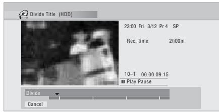 Divide Title (HDD) 23:00 Fri 3/12 Pr 4 SP Rec. time 2h00m 10-1 00.00.09.15 Play Pause Divide Cancel