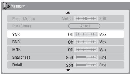 Memory1 Prog. Motion Motion Still PureCinma Auto1 YNR Off Max BNR Off Max MNR Off Max Sharpness Soft Fine Detail Soft Fine