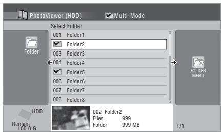 PhotoViewer (HDD) Multi-Mode Select Folder 001 Folder1 Folder2 003 Folder3 004 Folder4 Folder5 006 Folder6 007 Folder7 008 Folder8 HDD Remain 100.0 G 002 Folder2 Files 999 Folder 999 MB FOLDER MENU 1/3