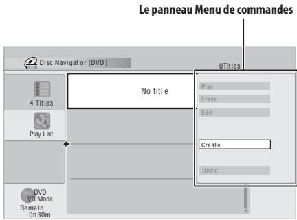 Le panneau Menu de commandes Disc Navigator (DVD) 0Titles 4 Titles No title e Play Erase Edit Play List Create Undo o DVD VR Mode Remain 0h30m
