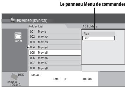 Le panneau Menu de commandes PC VIDEO (DVD/CD) Folder List 10 Folders 001 Movie1 002 Movie2 003 Movie3 004 Movie4 005 Movie5 006 Movie6 007 Movie7 008 Movie8 Play Edit HDD Movie5 Total 5 100MB Remain 100.0 G