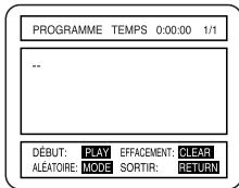 PROGRAMME TEMPS 0:00:00 1/1 -- DÉBUT: PLAY EFFACEMENT: CLEAR ALÉATOIRE: MODE SORTIR: RETURN