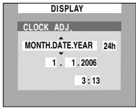 DISPLAY CLOCK ADJ. MONTH.DATE.YEAR 24h 1 . 1 . 2006 3 : 13