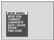 MODE ENREG MODE SON COMMENT LUMINOSITÉ DATE / HEURE ECRAN TIME CODE