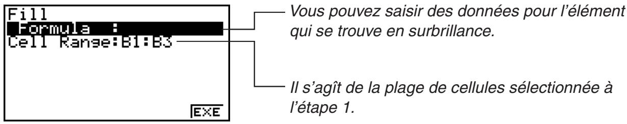 Fill Formula : Cell Range:B1:B3 Vous pouvez saisir des données pour l'élément qui se trouve en surbrillance. Il s'agit de la plage de cellules sélectionnée à l'étape 1.