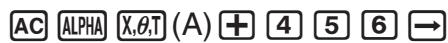 CASIO GRAPH 75 - Exemple 2 Ajouter 456 à la variable A et sauvegarder le résultat dans la variable B - 1