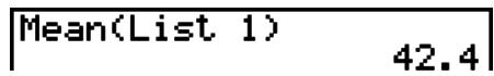 CASIO GRAPH 75 - Exemple Calculer la moyenne des données de la liste 1 (36, 16, 58, 46, 56) - 2