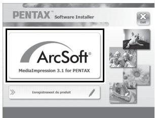 PENTAX™ Software Installer ArcSoft® MediaImpression 3.1 for PENTAX Enregistrement du produit