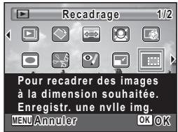 Recadrage 1/2 Pour recadrer des images à la dimension souhaitée. Enregistr. une nville img. MENU Annuler OK OK