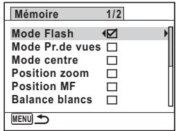 Mémoire 1/2 Mode Flash ✓ Mode Pr.de vues □ Mode centre □ Position zoom □ Position MF □ Balance blancs □ MENU →
