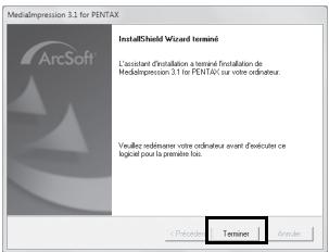 Medialimpression 3.1 for PENTAX InstallShield Wizard terminé L'assistant installation a terminé installation de Medialimpression 3.1 for PENTAX sur votre ordinateur. Vueillez ordinateur votre ordinateur avant d'exécutor ce logiciel pour la première fois. Terniner Airelier