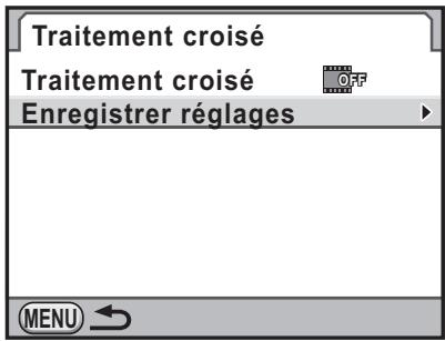 Traitement croisé Traitement croisé Enregistrer réglages MENU
