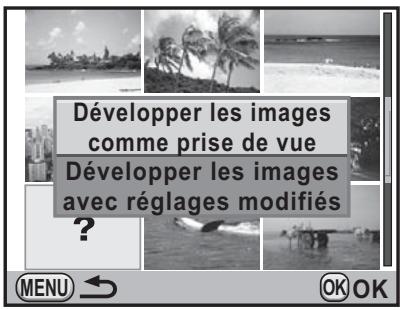 Développer les images comme prise de vue Développer les images avec réglages modifiés ?