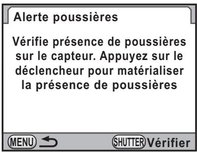 Alerte poussières Vérifie présence de poussières sur le capteur. Appuyez sur le déclencheur pour matérialiser la présence de poussières MENU ← SHUTTER Vérifier