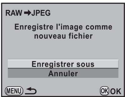 RAW→JPEG Enregistre l'image comme nouveau fichier Enregistrer sous Annuler MENU ← OK OK