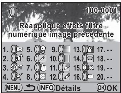 100-0001 Réapplique effets filtre numérique image précédente 1. 5. 9. 13. 17. -- 2. 6. 10. 14. 18. -- 3. 7. 11. 15. HDR 19. -- 4. 8. 12. 16. 20. -- MENU INFO Détails OK OK