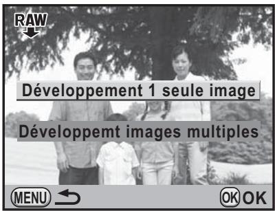 RAW Développement 1 seule image Développement images multiples MENU → OK OK