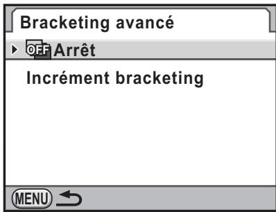 Bracketing avancé ► OFF Arrêt Incrément bracketing MENU