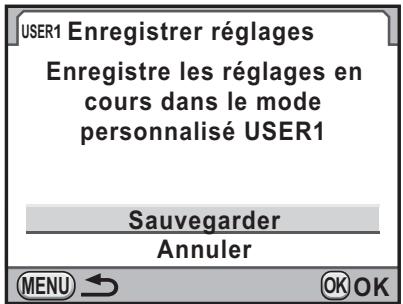 USER1 Enregistrer réglages Enregistre les réglages en cours dans le mode personnalisé USER1 Sauvegarder Annuler MENU ← OK OK