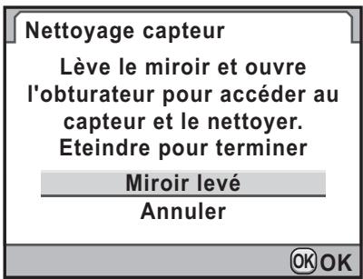 Nettoyage capteur Lève le miroir et ouvre l'obturateur pour accéder au capteur et le nettoyer. Eteindre pour terminer Miroir levé Annuler