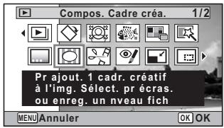 Compos. Cadre créa. 1/2 Pr ajout. 1 cadr. créatif à l'img. Sèlect. pr écras. ou enreg. un nveau fich MENU Annuler OK OK