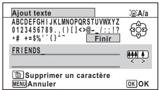 Ajout texte ABCDEFGHIJKLMNOPQRSTUVWXYZ 0123456789..( )[<}@-_:!? *# +=$%^{-}({)^~ Finir FRIENDS_ Supprimer un caractère MENU Annuler OK OK
