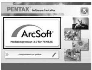 PENTAX® Software Installer ArcSoft® MediaImpression 3.0 for PENTAX Enregistrement du produit