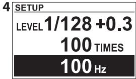4 SETUP LEVEL 1/128 +0.3 100 TIMES 100 Hz