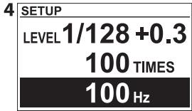 4 SETUP LEVEL 1/128 +0.3 100 TIMES 100 Hz