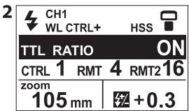 2 CH1 WL CTRL+ HSS TTL RATIO ON CTRL 1 RMT 4 RMT2 16 zoom 105 mm +0.3