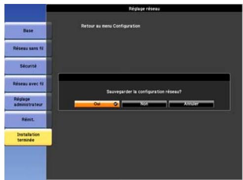 Réplage réseau Retour au menu Configuration Sauvegarder la configuration réseau? Oui Non ARUSER Base Réseau sans fil Sécurité Réseau avec fil Réplage administrateur Résult. Installation terminée