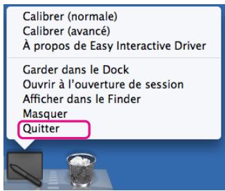 Calibrer (normale) Calibrer (avancé) À propos de Easy Interactive Driver Garder dans le Dock Ouvrir à l'ouverture de session Afficher dans le Finder Masquer Quitter