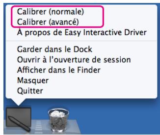 Calibrer (normale) Calibrer (avancé) À propos de Easy Interactive Driver Garder dans le Dock Ouvrir à l'ouverture de session Afficher dans le Finder Masquer Quitter