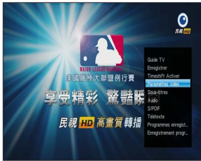 MARTLE CHINA 美國國棒大聯盟例行費 享受精彩 簟豔瞬 民視 HD 高畫質轉播 Guide TV Enregistrer Timeshift Activer Paramètres video Sous-titres Audio S/PDF Teletextie Programmes enregist... Enregistrement progr...