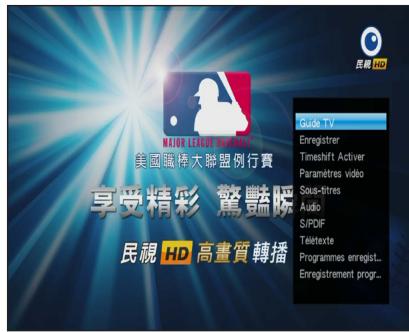 民視 HD MAJOR LEAGUE SPOKING 美國臨棒大聯盟例行賽 享受精彩 驚豔暖 民視 HD 高畫質 轉播 Guide TV Enregistrer Timeshift Activer Paramètres vidéo Sous-fitres Audio S/PDF Teletexte Programmes enregist... Enregistrement progr...