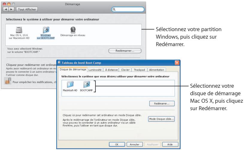 Démarrage Tout Afficher Sélectionnez le système à utiliser pour démarrer votre ordinateur Mac OS X, 10.6 sur Macintosh HD Windows sur BOOTCAMP Démarrage en réseau Vous avez sélectioné Windows sur le volume "BOOTCAMP." Redémarrer... Cliquez pour redémarrer cet ordinateur Après avoir redémarré cet ordinateur en mode pouvez le connecter à un autre ordinateur l'utiliser comme disque dur. Pour empêcher les modifications, cl Tableau de bord Boot Camp Disque de démarrage Luminosité À distance Clavier Trackpad Alimentation Sélectionnez le système que vous désirez utiliser pour démarrer votre ordinateur Macintosh HD BOOTCAMP Redémarrer... Cliquez ici pour redémarrer cet ordinateur en mode Disque cible. Après le redémarrage de l'ordinateur en mode Disque cible, vous pouvez le connecter à un autre ordinateur via un cible fireWire, puis l'utiliser en tant que disque dur... Mode Disque cible... OK Annuler Appliquer Aide Sélectionnez votre partition Windows, puis cliquez sur Redémarrer. Sélectionnez votre disque de démarrage Mac OS X, puis cliquez sur Redémarrer.