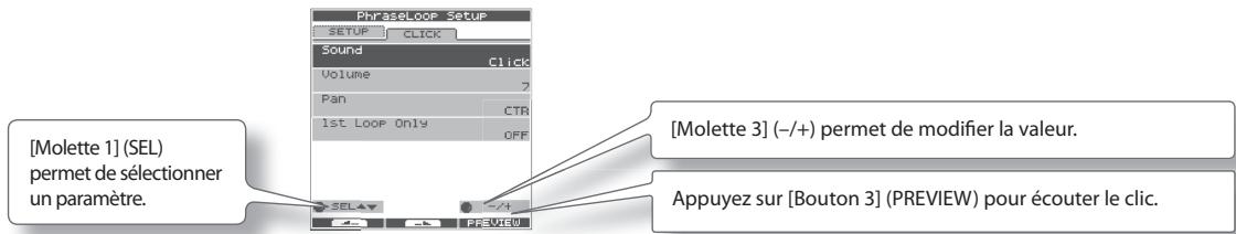 [Molette 1] (SEL) permet de sélectionner un paramètre. PhraseLoop Setup SETUP CLICK Sound Click Volume 7 Pan CTR 1st Loop Only OFF [Molette 3] (-/+) permet de modifier la valeur. Appuyez sur [Bouton 3] (PREVIEW) pour écouter le clic.