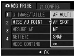 RÉG PRISE 1 Q IMAGE/TAILLE 2 MISE AU POINT 3 MESURE AE 4 NETTETÉ MODE CONTINU AF MULTI AF SPOT MF SNAP ∞ OK