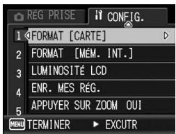REG PRISE 1 2 3 4 5 FORMAT [CARTE] 2 FORMAT [MÉM. INT.] 3 LUMINOSITÉ LCD 4 ENR. MES RÉG. 5 APPUYER SUR ZOOM OUI MENU TERMINER EXCUTR CONFIG.